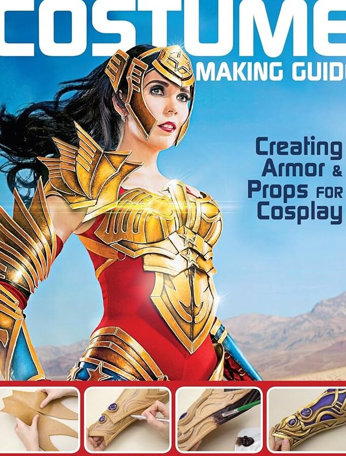 The Costume Making Guide: Creating Armor and Props for Cosplay ...
